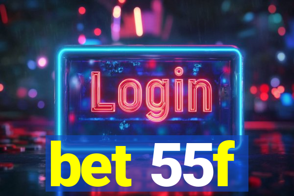 bet 55f